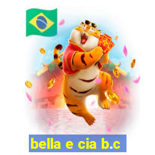 bella e cia b.c